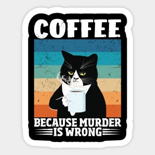 Funny Cat Coffee Because Murder Is Wrong Sticker